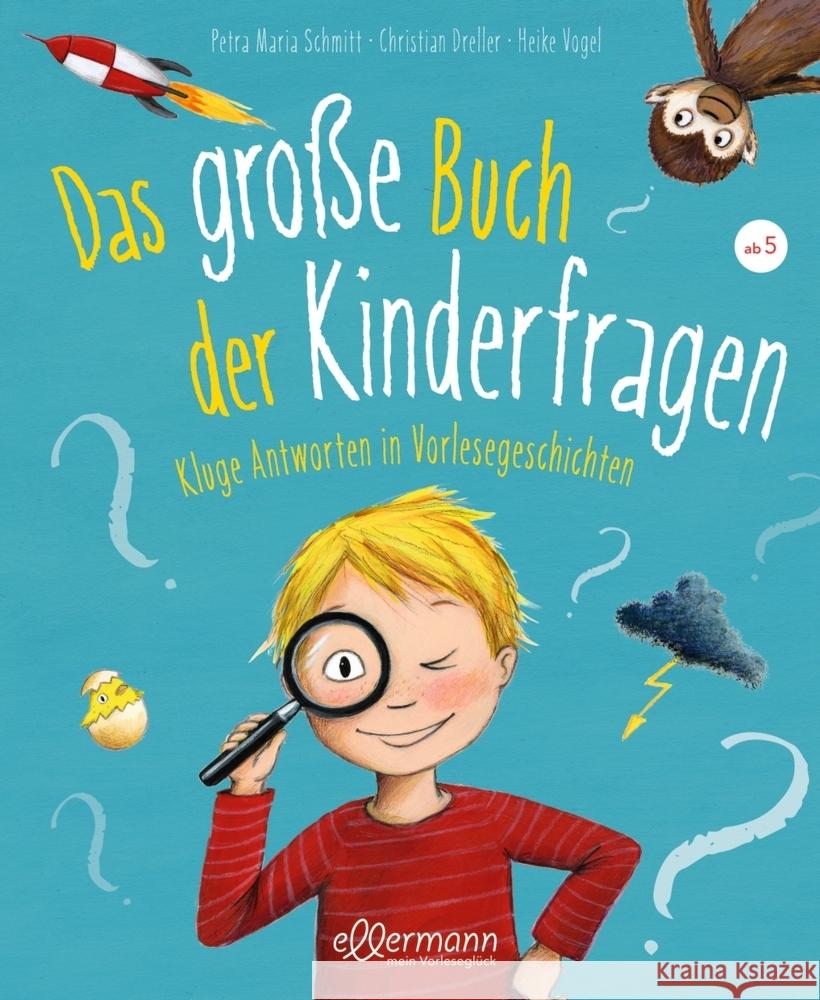 Das große Buch der Kinderfragen : Kluge Antworten in Vorlesegeschichten Schmitt, Petra Maria; Dreller, Christian 9783770702442 Ellermann - książka