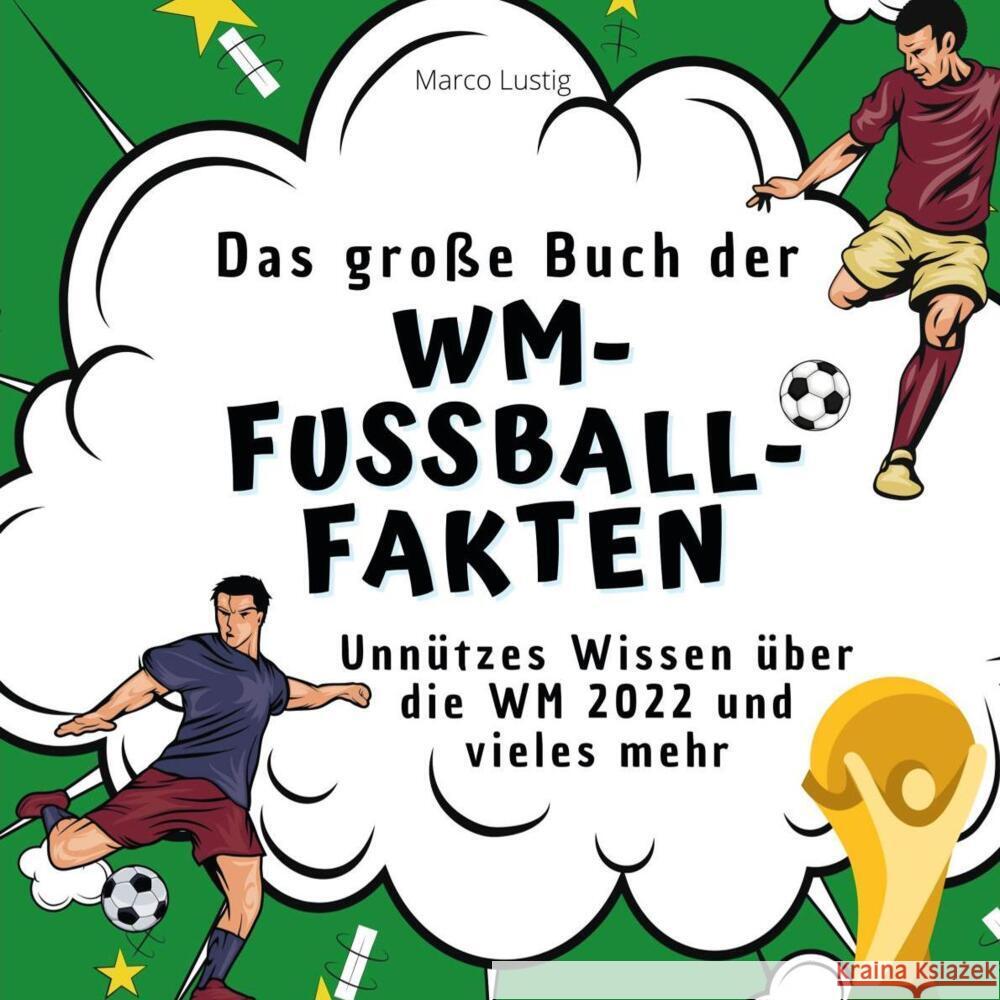 Das große Buch der WM-Fußball-Fakten Lustig, Marco 9783750527423 27amigos - książka