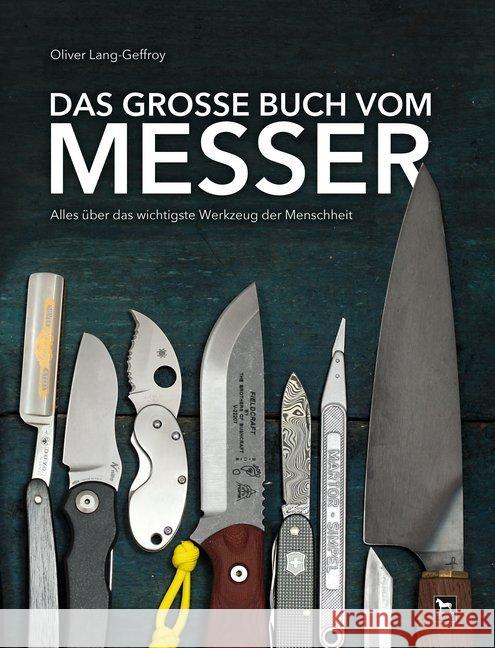 Das große Buch vom Messer : Alles über das wichtigste Werkzeug der Menschheit Lang-Geffroy, Oliver 9783938711842 Wieland - książka