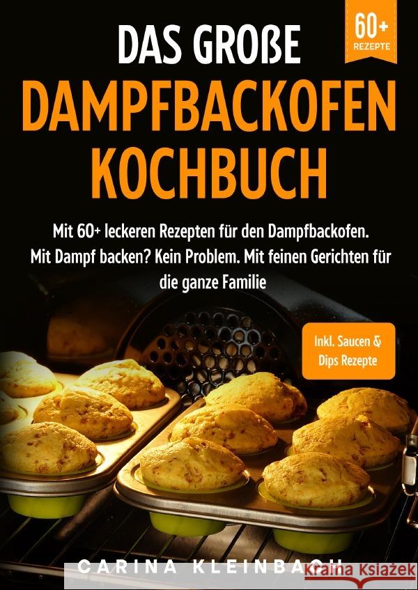 Das große Dampfbackofen Kochbuch Kleinbach, Carina 9783757545680 epubli - książka