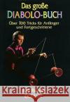 Das große Diabolo-Buch : Über 100 Tricks für Anfänger und Fortgeschrittene Runde, Ralf   9783832131203 DuMont Buchverlag