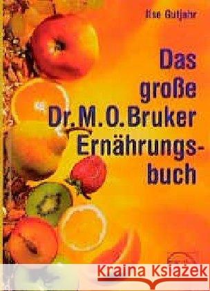 Das große Dr. Max Otto Bruker Ernährungsbuch Gutjahr, Ilse   9783891890653 emu - książka