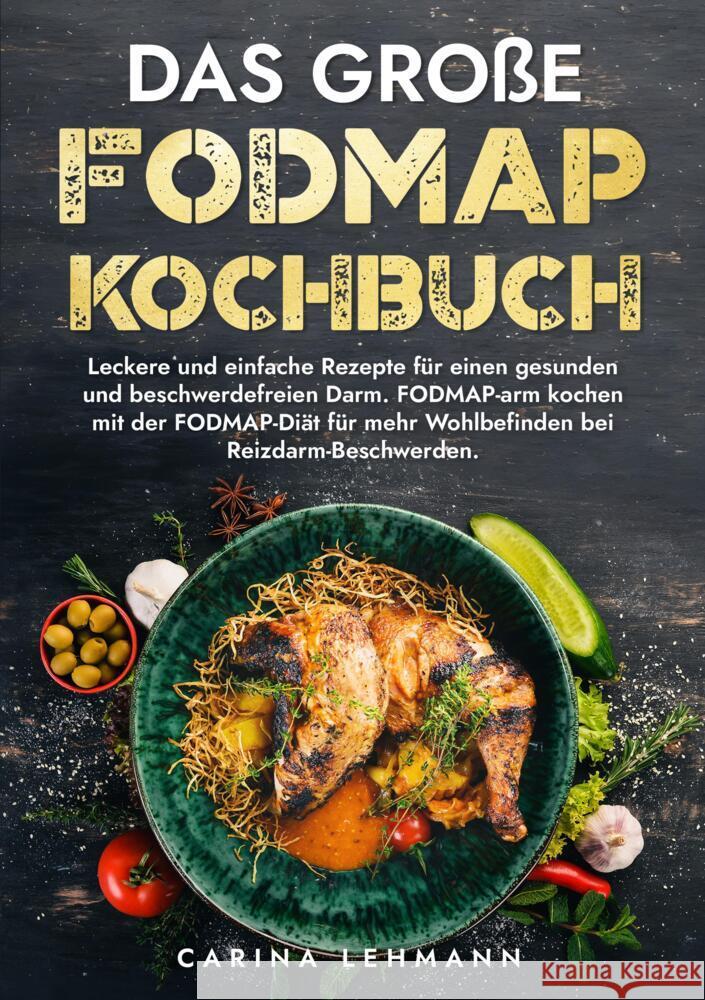 Das gro?e Fodmap Kochbuch: Leckere und einfache Rezepte f?r einen gesunden und beschwerdefreien Darm. FODMAP-arm kochen mit der FODMAP-Di?t f?r m Carina Lehmann 9783384002099 Kochfanatiker Verlag - książka