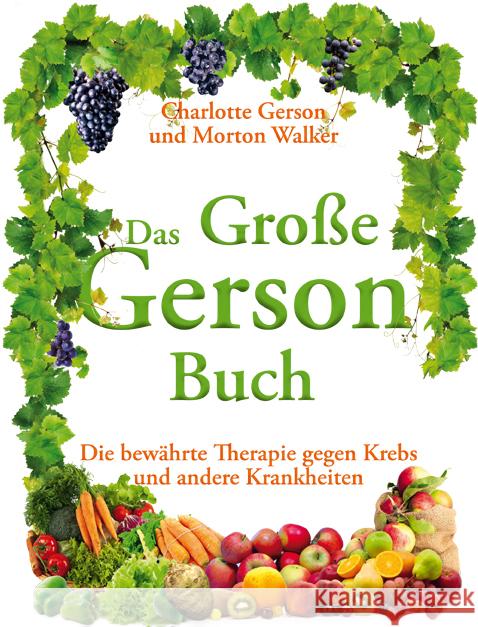 Das Große Gerson Buch : Die bewährte Therapie gegen Krebs und andere Krankheiten Gerson, Charlotte; Walker, Morton 9783981409840 Mobiwell - książka