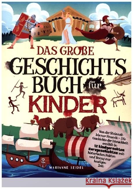 Das große Geschichtsbuch für Kinder: Von der Steinzeit bis zur Neuzeit Seidel, Marianne 9789403644776 Bookmundo - książka