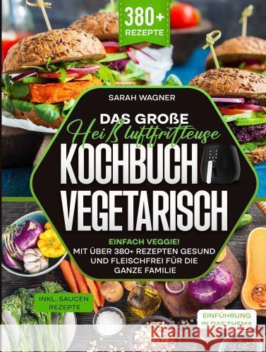 Das große Heißluftfritteuse Kochbuch Vegetarisch Wagner, Sarah 9789403762883 Bookmundo - książka