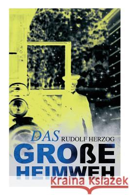 Das gro�e Heimweh: Schicksale deutscher Auswanderer Rudolf Herzog 9788026889007 e-artnow - książka