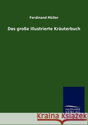 Das große illustrierte Kräuterbuch Müller, Ferdinand 9783846015896 Salzwasser-Verlag Gmbh - książka