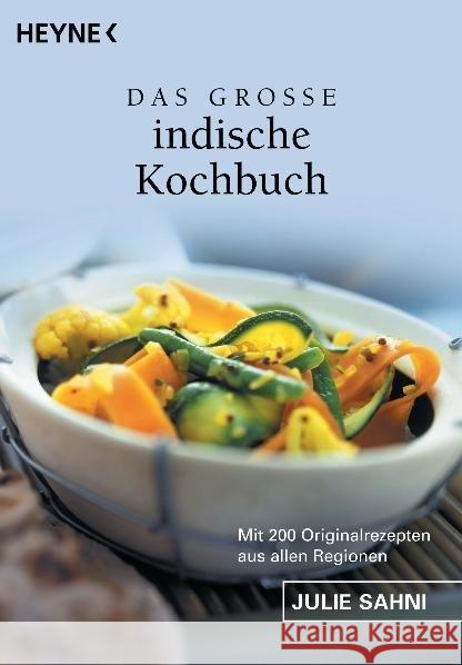 Das große indische Kochbuch : Mit 200 Originalrezepten aus allen Regionen Sahni, Julie   9783453404311 Heyne - książka