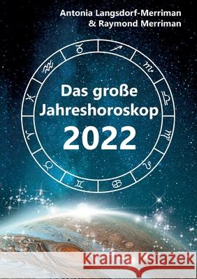 Das große Jahreshoroskop 2022: Die Tendenzen für die 12 Sternzeichen Langsdorf-Merriman, Antonia 9783754375242 Books on Demand - książka