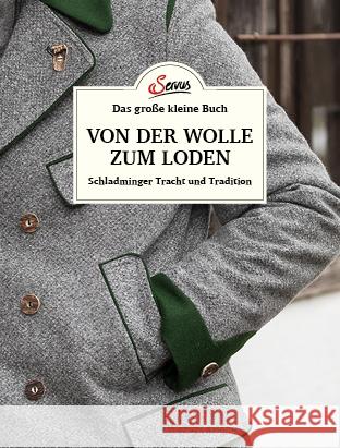 Das große kleine Buch: Von der Wolle zum Loden Berninger, Jakob M. 9783710403262 Servus - książka