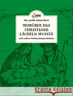 Das große kleine Buch: Worüber das Christkind lächeln musste Waggerl, Karl Heinrich 9783710403507 Servus - książka