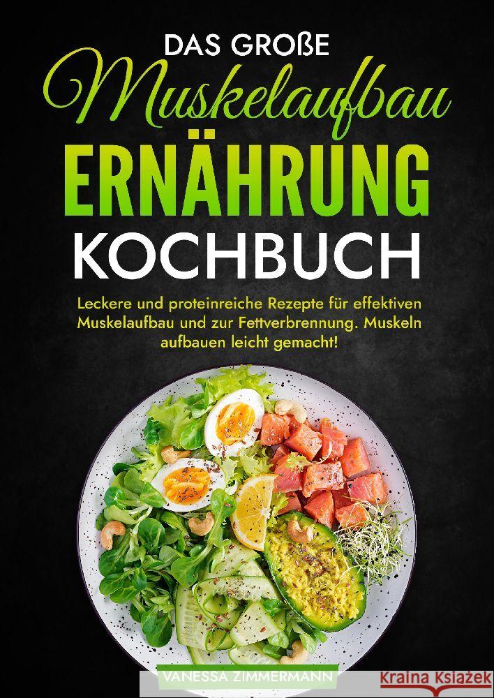 Das große Muskelaufbau Ernährung Kochbuch Zimmermann, Vanessa 9783384029881 KochKreationX - książka