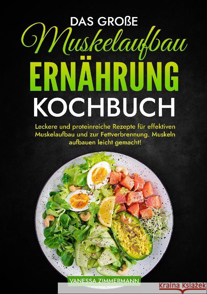 Das große Muskelaufbau Ernährung Kochbuch Zimmermann, Vanessa 9783384029911 KochKreationX - książka