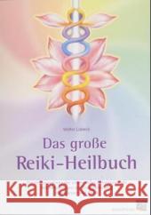 Das große Reiki-Heilbuch : Die Hausapotheke der universellen Lebensenergie. Mit Anleitungen zur Energieheilung von Körper und Geist Lübeck, Walter   9783893854301 Windpferd - książka