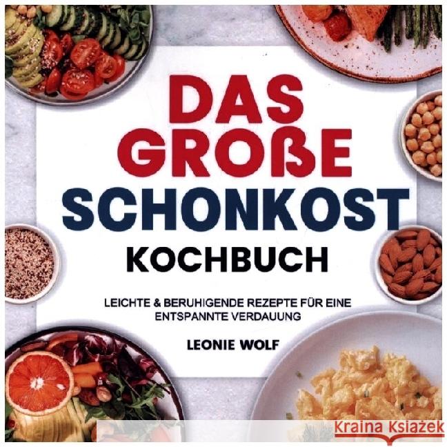 Das Große Schonkost Kochbuch Wolf, Leonie 9789403643502 Bookmundo - książka