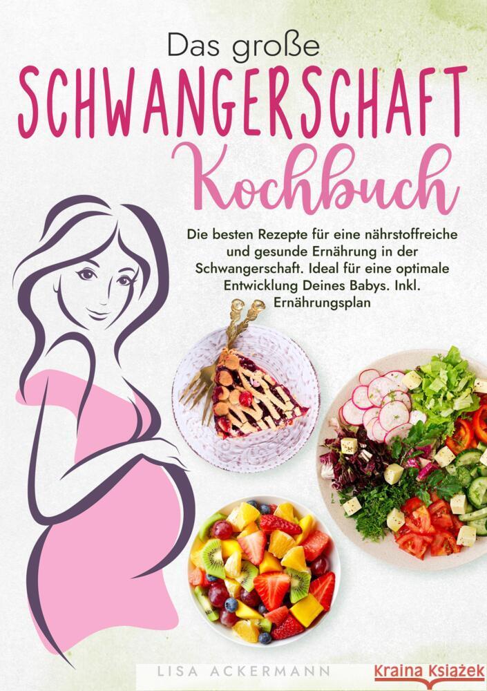 Das große Schwangerschaft Kochbuch Ackermann, Lisa 9783384374301 tredition - książka