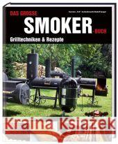 Das große Smoker-Buch : Grilltechniken & Rezepte Baker, Joseph   9783868522877 Heel - książka