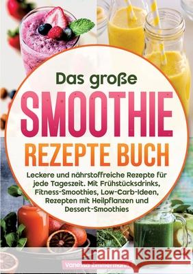 Das große Smoothie Rezepte Buch Zimmermann, Vanessa 9783384611802 KochKreationX - książka