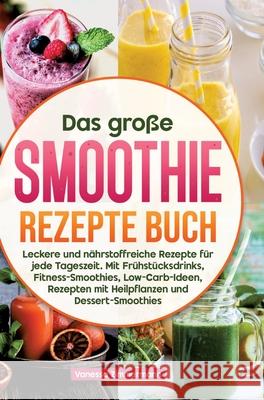 Das große Smoothie Rezepte Buch Zimmermann, Vanessa 9783384611819 KochKreationX - książka