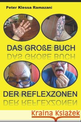 Das grosse Buch der Reflexzonen: Ein Selfie-Lehrbuch auch für Einsteiger Peter Klessa Ramazani 9781533458551 Createspace Independent Publishing Platform - książka