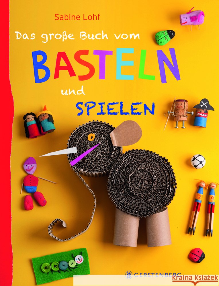 Das große Buch vom Basteln und Spielen Lohf, Sabine 9783836957472 Gerstenberg Verlag - książka