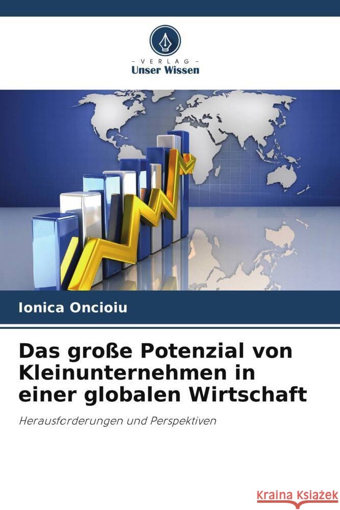 Das große Potenzial von Kleinunternehmen in einer globalen Wirtschaft Oncioiu, Ionica 9786208539306 Verlag Unser Wissen - książka