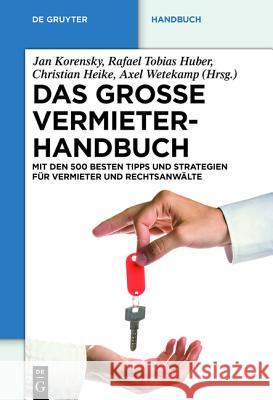 Das Grosse Vermieterhandbuch: Mit Den 500 Besten Tipps Und Strategien Fur Vermieter Und Rechtsanwalte Rafael Tobias Huber Jan Korensky Thomas J. Frank 9783110260243 Walter de Gruyter - książka