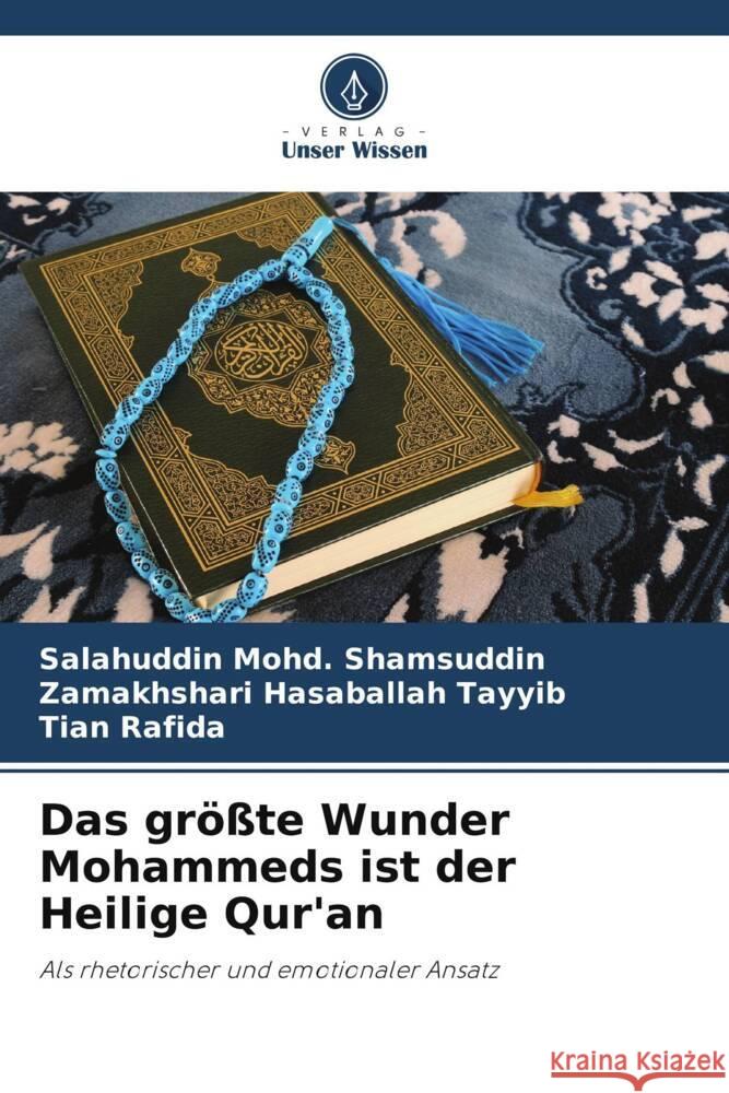 Das größte Wunder Mohammeds ist der Heilige Qur'an Shamsuddin, Salahuddin Mohd., Hasaballah Tayyib, Zamakhshari, Rafida, Tian 9786208605834 Verlag Unser Wissen - książka