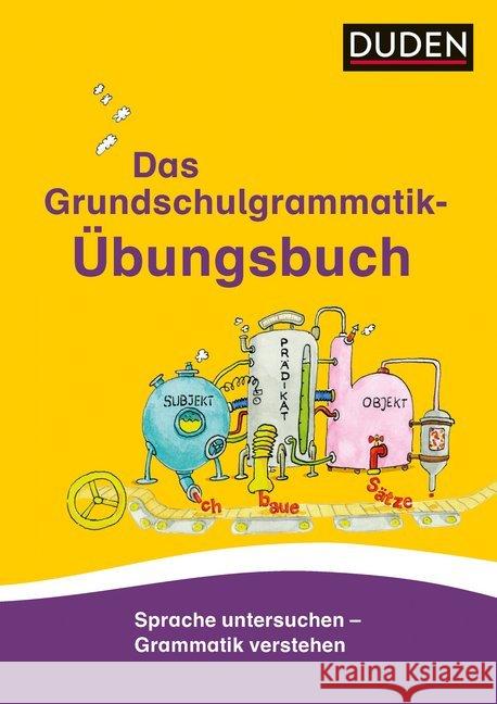 Das Grundschulgrammatik-Übungsbuch : Sprache untersuchen - Grammatik verstehen Holzwarth-Raether, Ulrike; Müller-Wolfangel, Ute 9783411734351 Duden Verlag - książka