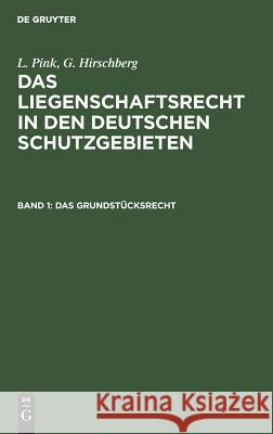 Das Grundstücksrecht Louis Johannes Pink Gerstmeyer, L Pink, G Hirschberg, Johannes Gerstmeyer 9783111285856 De Gruyter - książka