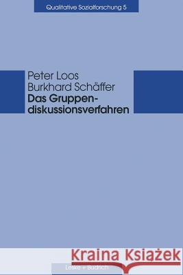 Das Gruppendiskussionsverfahren: Theoretische Grundlagen Und Empirische Anwendung Loos, Peter 9783810022738 Vs Verlag Fur Sozialwissenschaften - książka