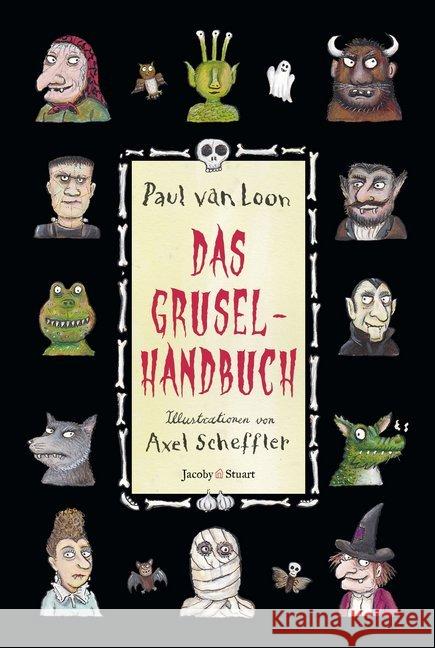 Das Gruselhandbuch : Ein Ratgeber für schaurige Stunden Loon, Paul van 9783946593447 Jacoby & Stuart - książka