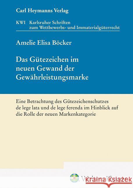 Das Gütezeichen im neuen Gewand der Gewährleistungsmarke (KWI 48) Böcker, Amelie 9783452305015 Carl Heymanns Verlag - książka