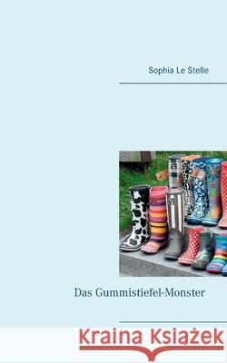 Das Gummistiefel-Monster Sophia Le Stelle 9783750496750 Books on Demand - książka