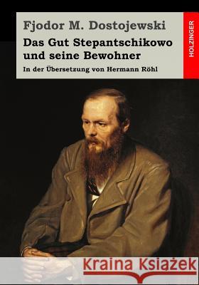 Das Gut Stepantschikowo und seine Bewohner: In der Übersetzung von Hermann Röhl Rohl, Hermann 9781511701785 Createspace - książka