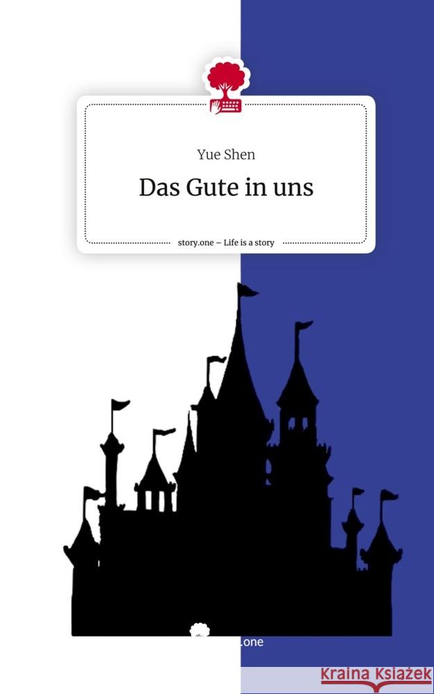 Das Gute in uns. Life is a Story - story.one Shen, Yue 9783711563354 story.one publishing - książka