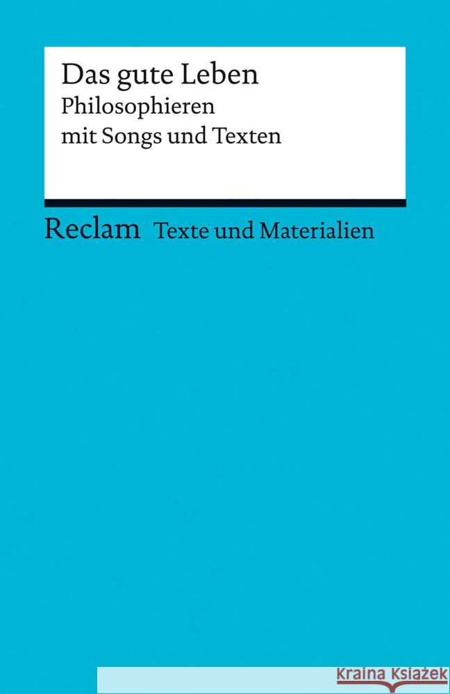 Das gute Leben. Philosophieren mit Songs und Texten  9783150150863 Reclam, Ditzingen - książka