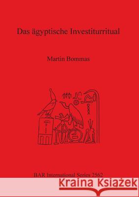 Das ägyptische Investiturritual Bommas, Martin 9781407311838 British Archaeological Reports - książka