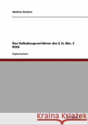 Das Halbabzugsverfahren des § 3c Abs. 2 EStG Schubert, Matthias 9783638832809 Grin Verlag - książka