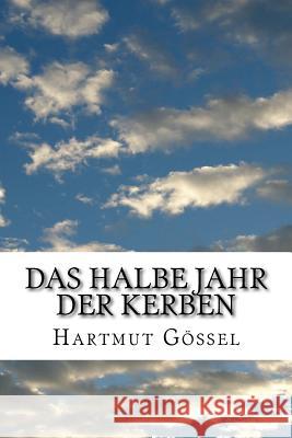 Das halbe Jahr der Kerben Goessel, Hartmut 9781546393368 Createspace Independent Publishing Platform - książka