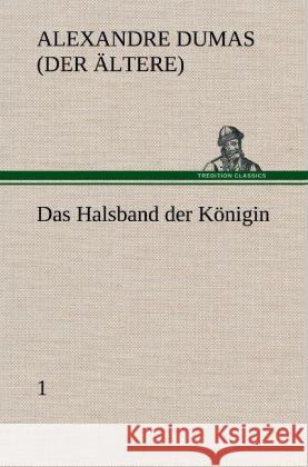 Das Halsband der Königin - 1 Dumas, Alexandre, der Ältere 9783847246848 TREDITION CLASSICS - książka