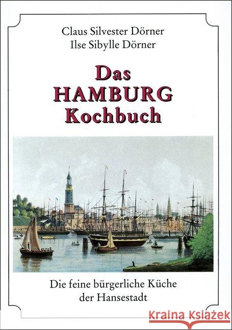 Das Hamburg Kochbuch : Die feine bürgerliche Küche der Hansestadt Dörner, Claus S. Dörner, Ilse-Sibylle  9783880426511 Husum - książka