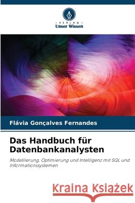 Das Handbuch für Datenbankanalysten Fernandes, Flávia Gonçalves 9786137360859 Verlag Unser Wissen - książka