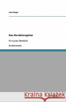 Das Handelsregister : Ein kurzer Überblick Jane Unger 9783638919869 Grin Verlag - książka