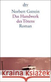 Das Handwerk des Tötens : Roman. Ausgezeichnet mit dem Uwe-Johnson-Preis 2003 Gstrein, Norbert   9783423138499 DTV - książka