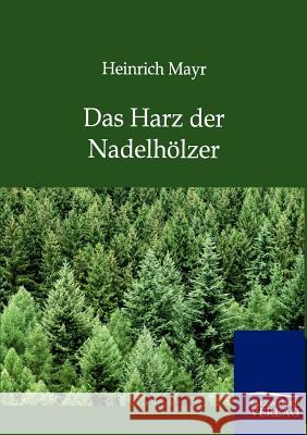 Das Harz der Nadelhölzer Mayr, Heinrich 9783864447051 Salzwasser-Verlag - książka