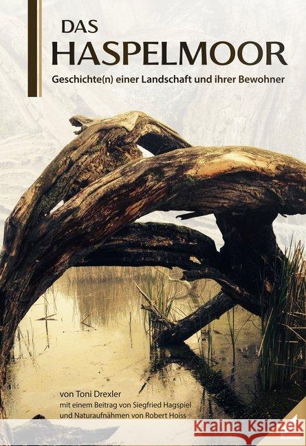 Das Haspelmoor : Geschichte(n) einer Landschaft und ihrer Bewohner Drexler, Toni 9783957861764 Wißner - książka