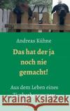 Das hat der ja noch nie gemacht! Kuhne, Andreas 9783749752973 Tredition Gmbh