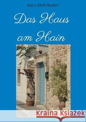 Das Haus am Hain Anja Abdelkader 9783734550805 Tredition Gmbh - książka